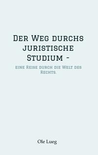 Der Weg durchs juristische Studium -