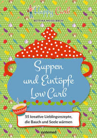 Happy Carb: Suppen und Eintöpfe Low Carb