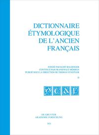 Dictionnaire étymologique de l’ancien français (DEAF). Buchstabe D/E / Dictionnaire étymologique de l’ancien français (DEAF). Buchstabe D/E. Fasc. 1-2