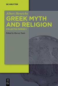 Albert Henrichs: Collected Papers / Greek Myth and Religion