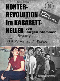 KONTERREVOLUTION im KABARETTKELLER - Leipzig Sommer 1961