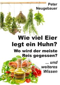 Wie viel Eier legt ein Huhn? Wo wird der meiste Reis gegessen?