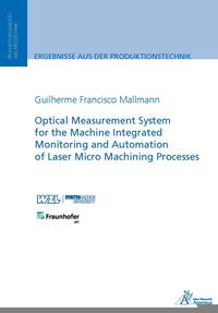 Optical Measurement System for the Machine Integrated Monitoring and Automation of Laser Micro Machining Processes