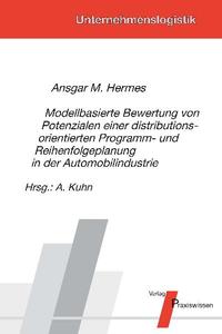 Modellbasierte Bewertung von Potenzialen einer distributionsorientierten Programm- und Reihenfolgeplanung in der Automobilindustrie