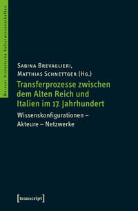 Transferprozesse zwischen dem Alten Reich und Italien im 17. Jahrhundert