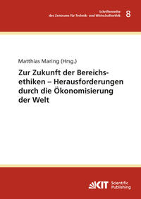 Zur Zukunft der Bereichsethiken – Herausforderungen durch die Ökonomisierung der Welt