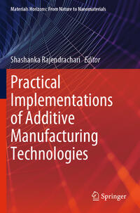 Practical Implementations of Additive Manufacturing Technologies