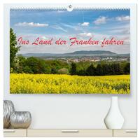 Ins Land der Franken fahren (hochwertiger Premium Wandkalender 2025 DIN A2 quer), Kunstdruck in Hochglanz