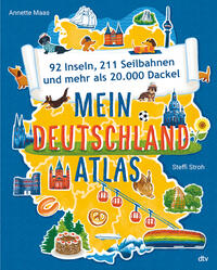 Mein Deutschlandatlas – 92 Inseln, 211 Seilbahnen und mehr als 20.000 Dackel