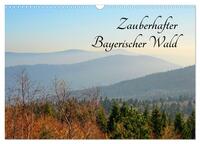 Zauberhafter Bayerischer Wald (Wandkalender 2025 DIN A3 quer), CALVENDO Monatskalender