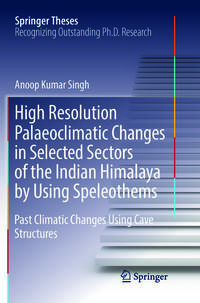 High Resolution Palaeoclimatic Changes in Selected Sectors of the Indian Himalaya by Using Speleothems