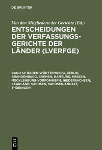 Entscheidungen der Verfassungsgerichte der Länder (LVerfGE) / Baden-Württemberg, Berlin, Brandenburg, Bremen, Hamburg, Hessen, Mecklenburg-Vorpommern, Niedersachsen, Saarland, Sachsen, Sachsen-Anhalt, Thüringen