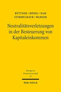 Neutralitätsverletzungen in der Besteuerung von Kapitaleinkommen und deren Wachstumswirkungen