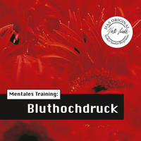 Die Hörapotheke – Mentales Training: Bluthochdruck