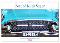 Best of Buick Super - Chrom-Juwelen der Fünfziger Jahre (Wandkalender 2025 DIN A3 quer), CALVENDO Monatskalender