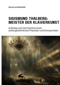 Sigismund Thalberg: Meister der Klavierkunst