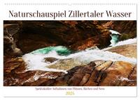 Naturschauspiel Zillertaler Wasser (Wandkalender 2025 DIN A2 quer), CALVENDO Monatskalender