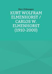 Kurt Wolfram Elmenhorst / Carlos W. Elmenhorst (1910-2000)