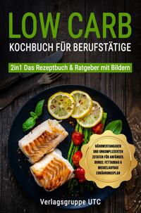 Low Carb Kochbuch für Berufstätige