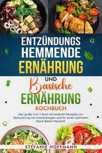 Entzündungshemmende Ernährung und Basische Ernährung Kochbuch