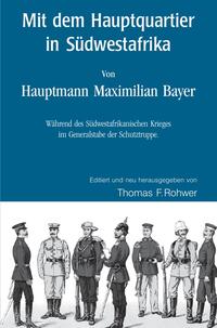 Die Maritime Bibliothek / Mit dem Hauptquartier in Südwestafrika - Von Hauptmann M.Bayer