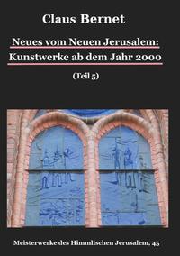 Neues vom Neuen Jerusalem: Kunstwerke ab dem Jahr 2000 (Teil 5)