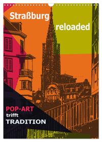 Straßburg reloaded - Pop-Art trifft Tradition (Wandkalender 2025 DIN A3 hoch), CALVENDO Monatskalender