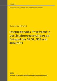 Internationales Privatrecht in der Strafprozessordnung am Beispiel der §§ 52, 395 und 406 StPO