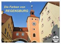 Die Farben von REGENSBURG (Wandkalender 2025 DIN A2 quer), CALVENDO Monatskalender