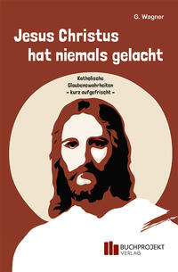 Jesus Christus hat niemals gelacht