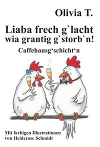 Liaba frech g‘lacht wia grantig g‘storb‘n!