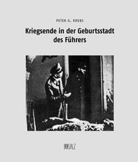 Kriegsende in der Geburtsstadt des Führers