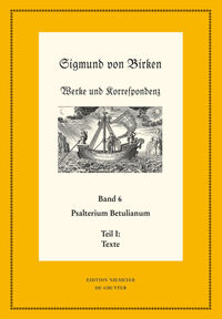 Sigmund von Birken: Werke und Korrespondenz / Psalterium Betulianum