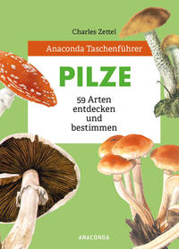 Anaconda Taschenführer Pilze. 59 Arten entdecken und bestimmen