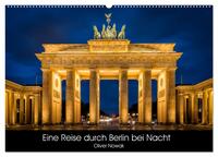 Eine Reise durch Berlin bei Nacht (Wandkalender 2025 DIN A2 quer), CALVENDO Monatskalender