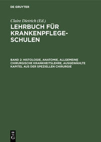 Lehrbuch für Krankenpflegeschulen / Histologie, Anatomie, allgemeine chirurgische Krankheitslehre, ausgewählte Kapitel aus der speziellen Chirurgie