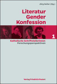 Literatur - Gender - Konfession. Katholische Schrifstellerinnen