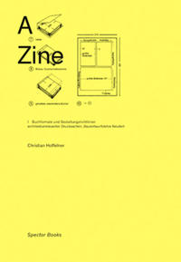 A Zine/ Aspekte architekturrelevanter Drucksachen