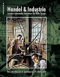 Handel & Industrie zwischen Industrieller Revolution und Belle Époque