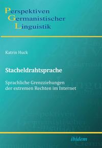 Stacheldrahtsprache: Sprachliche Grenzziehungen der extremen Rechten im Internet