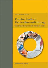 Praxisorientierte Unternehmensführung für Ingenieure und Architekten