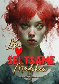 We love seltsame Mädchen Malbuch für Erwachsene