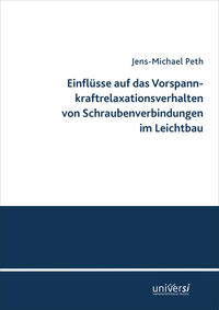 Einflüsse auf das Vorspannkraftrelaxationsverhalten von Schraubenverbindungen im Leichtbau