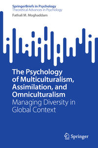 The Psychology of Multiculturalism, Assimilation, and Omniculturalism