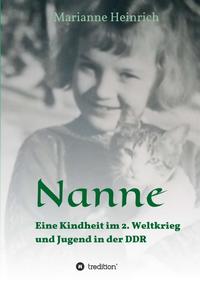 Nanne - Eine Kindheit im 2. Weltkrieg und Jugend in der DDR