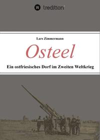 Osteel - Ein ostfriesisches Dorf im Zweiten Weltkrieg