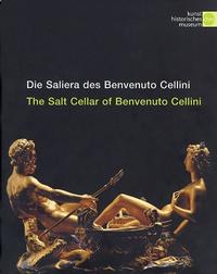 Die Saliera des Benvenuto Cellini/ The Salt Cellar of Benvenuto Cellini