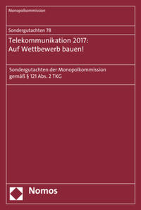 Sondergutachten 78: Telekommunikation 2017: Auf Wettbewerb bauen!