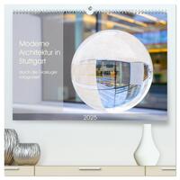 Moderne Architektur in Stuttgart durch die Glaskugel fotografiert (hochwertiger Premium Wandkalender 2025 DIN A2 quer), Kunstdruck in Hochglanz