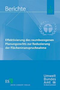 Effektivierung des raumbezogenen Planungsrechts zur Reduzierung der Flächeninanspruchnahme